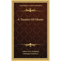 A Treatise Of Ghosts