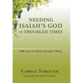 Needing Isaiah's God in Troubled Times: Reflections on Twelve of Isaiah's Words