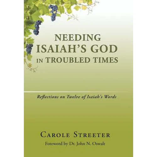 Needing Isaiah's God in Troubled Times: Reflections on Twelve of Isaiah's Words