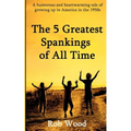 The 5 Greatest Spankings of All Time