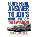 God's Final Answer to Job's Controversy: the Leviathan