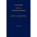 Fauquier During the Proprietorship [Virginia]: A Chronicle of the Colonization and Organization of a Northen Neck County