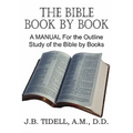 The Bible Book by Book, a Manual for the Outline Study of the Bible by Books