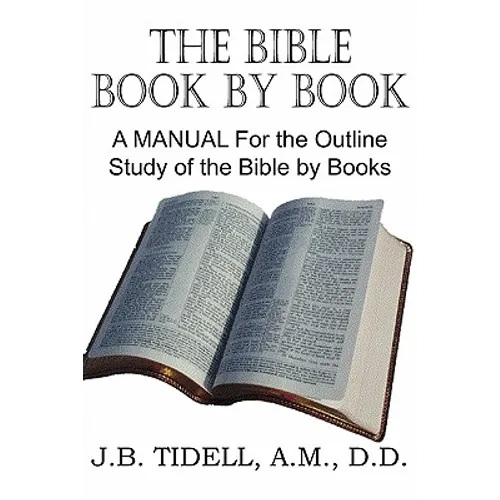 The Bible Book by Book, a Manual for the Outline Study of the Bible by Books
