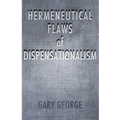 The Hermeneutical Flaws of Dispensationalism