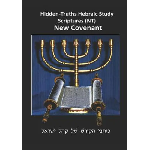 Hidden Truths Hebraic Scrolls NT: Writings of the Disciples