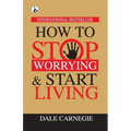 How to Stop Worrying & Start Living