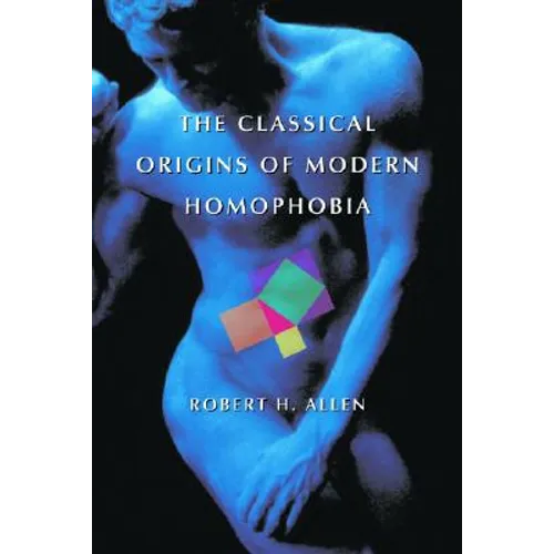 The Classical Origins of Modern Homophobia
