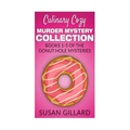 Culinary Cozy Murder Mystery Collection - Books 1-5 of the Donut Hole Mysteries