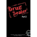 Drug Dealer part 2: The Story of The Unchained Dynasty
