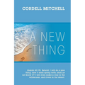 A New Thing: (Isaiah 43:19) Behold, I will do a new thing; now it shall spring forth; shall ye not know it? I will even make a way in the wilderness,