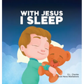 With Jesus I Sleep: A Christian children's book on rest and trust, featuring Bible stories and prayers for kids in homeschool, Sunday Scho