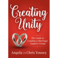 Creating Unity: The Guide to Leading a Marriage Support Group