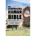The Surprising Humor of the Bible: Come, Laugh with Me