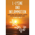L-Lysine and Inflammation: Herpes Virus - Pain - Fatigue - Cancer, How Do We Control These