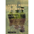 Ashes of the Moon: Environment and Evil in the Amazon