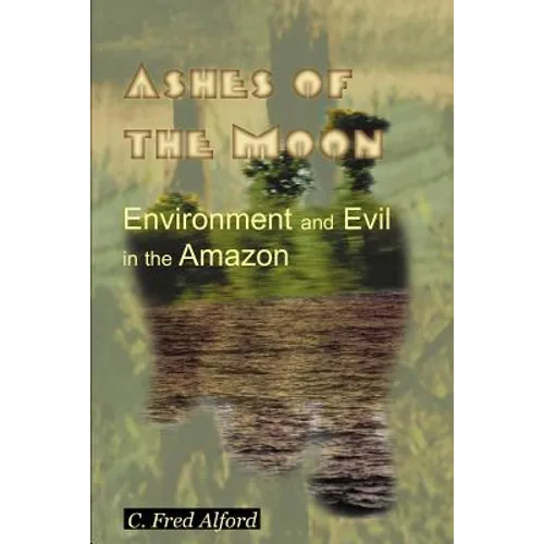 Ashes of the Moon: Environment and Evil in the Amazon