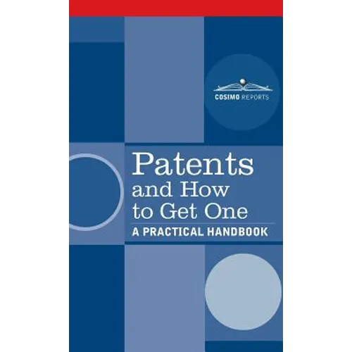 Patents and How to Get One: A Practical Handbook