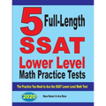 5 Full Length SSAT Lower Level Math Practice Tests: The Practice You Need to Ace the SSAT Lower Level Math Test