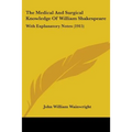 The Medical And Surgical Knowledge Of William Shakespeare: With Explanatory Notes (1915)