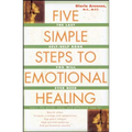 Five Simple Steps to Emotional Healing: The Last Self-Help Book You Will Ever Need (Original)
