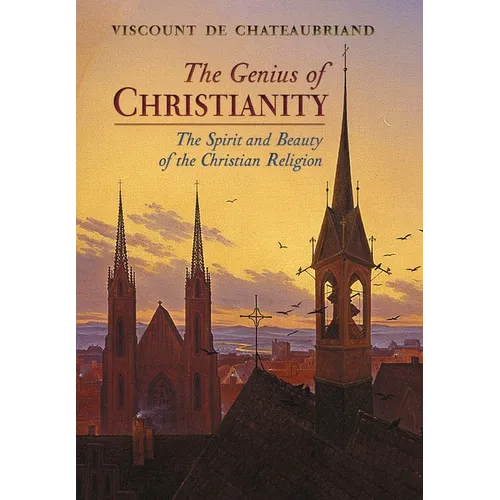 The Genius of Christianity: The Spirit and Beauty of the Christian Religion