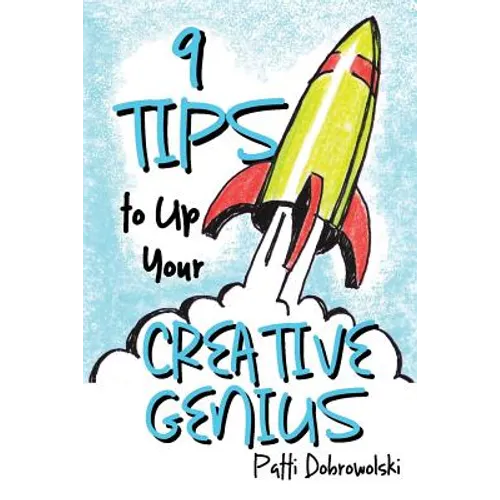 9 Tips to Up Your Creative Genius