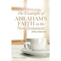 The Example of Abraham's Faith in the New Testament: Biblical Reflections