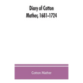 Diary of Cotton Mather, 1681-1724