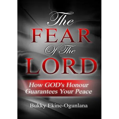 The Fear of the Lord: How God's Honour Guarantees Your Peace