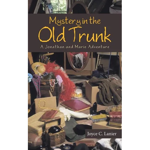 Mystery in the Old Trunk: A Jonathan and Marie Adventure