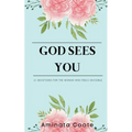 God Sees You: 21 Devotions for the Woman Who Feels Invisible