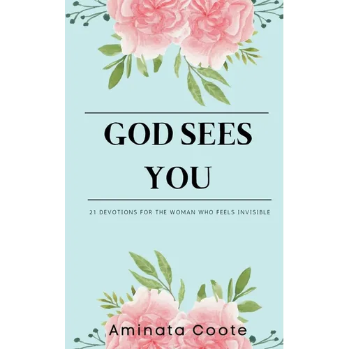 God Sees You: 21 Devotions for the Woman Who Feels Invisible