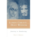 Lumen Christi...Holy Wisdom: Journey to Awakening