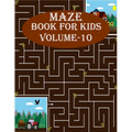 Maze Book For Kids, Volume-10: 200 mind relaxation maze puzzles for toddlers, age(6-12)