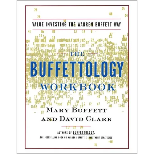 The Buffettology Workbook: The Proven Techniques for Investing Successfully in Changing Markets That Have Made Warren Buffett the World's Most Famous