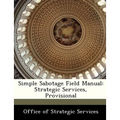 Simple Sabotage Field Manual: Strategic Services, Provisional
