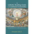 A Catholic Reading Guide to Conditional Immortality: The Third Alternative to Hell and Universalism