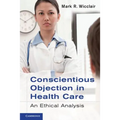Conscientious Objection in Health Care: An Ethical Analysis