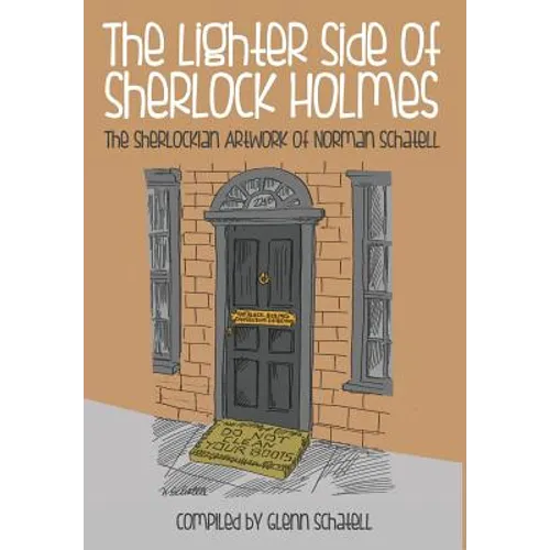 The Lighter Side of Sherlock Holmes: The Sherlockian Artwork of Norman Schatell