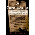 Lost Christianities: The Battles for Scripture and the Faiths We Never Knew