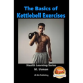 The Basics of Kettlebell Exercises