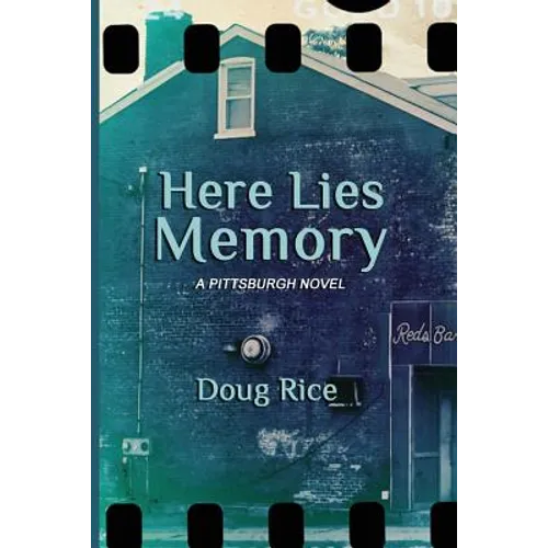 Here Lies Memory: A Pittsburgh Novel