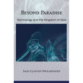Beyond Paradise: Technology and the Kingdom of God