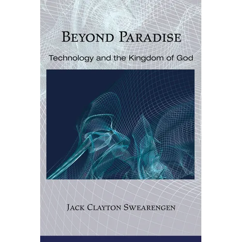 Beyond Paradise: Technology and the Kingdom of God