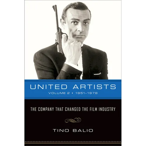 United Artists, Volume 2, 1951-1978: The Company That Changed the Film Industry
