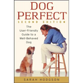 Dogperfect: The User-Friendly Guide to a Well-Behaved Dog