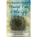 Message from a Blue Jay - Love, Loss, and One Writer's Journey Home