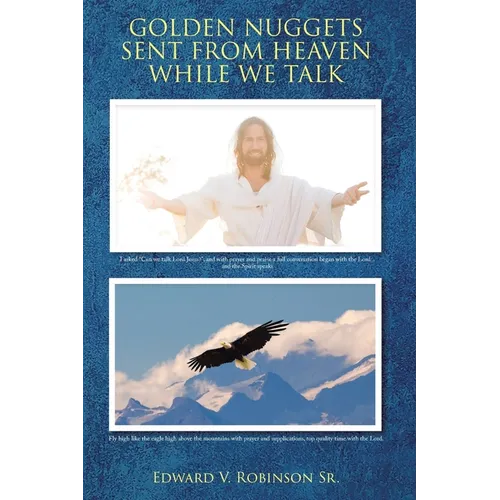 Golden Nuggets Sent from Heaven While We Talk