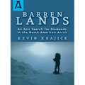 Barren Lands: An Epic Search for Diamonds in the North America Arctic